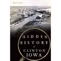 Hidden History of Clinton, Iowa