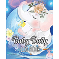 Baby Daily Logbook: Babies and Toddlers Tracker Notebook to Keep Record of Feed, Sleep Times, Health, Supplies Needed. Ideal For New Parents Or Nannie