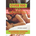 Over 100 Sex Positions: FOR GUARANTEED SATISFACTION (Including Oral and Anal)