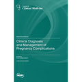 Clinical Diagnosis and Management of Pregnancy Complications