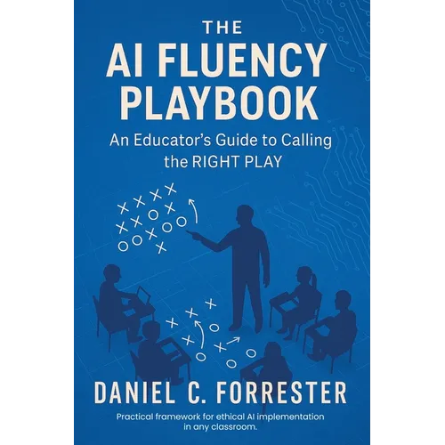The AI Fluency Playbook: An Educator's Guide to Calling The Right Play