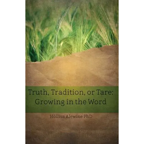 Truth, Tradition, or Tare: Growing in the Word