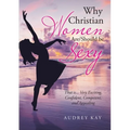 Why Christian Women Are/Should Be Sexy: That Is... Very Exciting, Confident, Competent, and Appealing