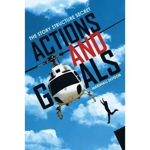 Actions and Goals: The Story Structure Secret
