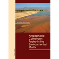 Anglophone Cameroon Poetry in the Environmental Matrix