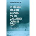 On Distance, Belonging, Isolation and the Quarantined Church of Today