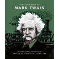 The Little Book of Mark Twain: Wit and Wisdom from the Great American Writer