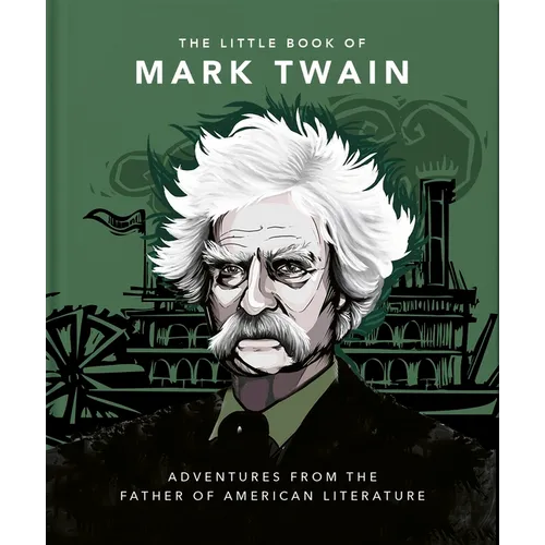 The Little Book of Mark Twain: Wit and Wisdom from the Great American Writer