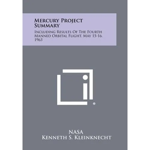Mercury Project Summary: Including Results Of The Fourth Manned Orbital Flight, May 15-16, 1963