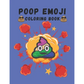Poop Emoji Coloring Book: Mindfulness and Stress Relieving Designs of Funny Emoji Poop Coloring Pages and Silly Activities!