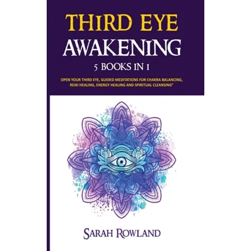 Third Eye Awakening: 5 in 1 Bundle: Open Your Third Eye Chakra, Expand Mind Power, Psychic Awareness, Enhance Psychic Abilities, Pineal Gland, Intuiti