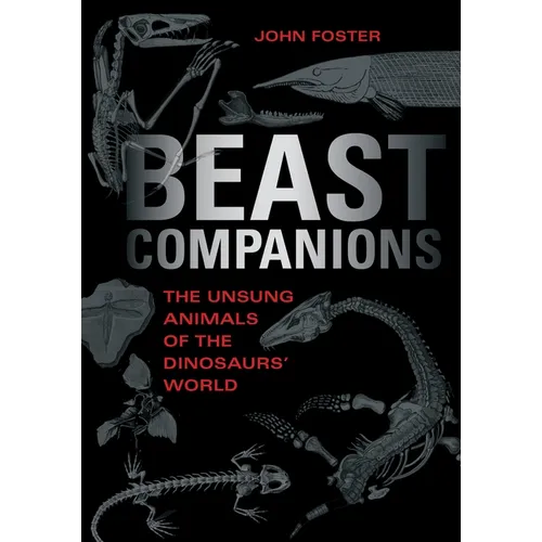 Beast Companions: The Unsung Animals of the Dinosaurs' World