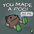You Made a Poo, Now What Does It Do?
