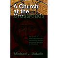 A Church at the Crossroads: The Crisis in American Orthodox Christianity and the Decisions Needed for Renewal