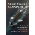 China's Strategic Seapower: The Politics of Force Modernization in the Nuclear Age