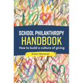 School Philanthropy Handbook: How to build a culture of giving