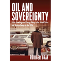 Oil and Sovereignty: Petro-Knowledge and Energy Policy in the United States and Western Europe in the 1970s