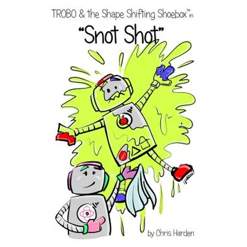 TROBO and The Shape Shifting Shoebox in "Snot Shot"