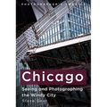 Chicago: Seeing and Photographing the Windy City
