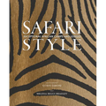 Safari Style: Exceptional African Camps and Lodges--Stunning Photographic Volume Showcasing the Interior Décor of Africa's Foremost Luxury and Eco-Saf