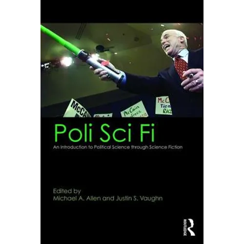 Poli Sci Fi: An Introduction to Political Science Through Science Fiction
