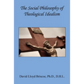 The Social Philosophy of Theological Idealism
