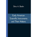 Early American Scientific Instruments and Their Makers