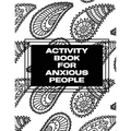 Activity Book For Anxious People: Anxiety Bullet Journal With Mindfulness Prompts Mental Health Meditation Overcoming Anxiety and Worry