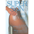 Super Skin: A Leading Dermatologist's Guide to the Latest Breakthroughs in Skin Care