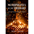 Necropolitics of the Ordinary: Death and Grieving in Contemporary Singapore