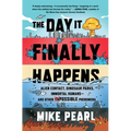 The Day It Finally Happens: Alien Contact, Dinosaur Parks, Immortal Humans--And Other Possible Phenomena
