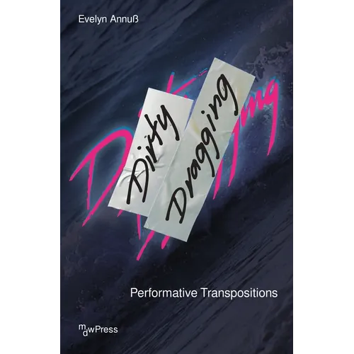Dirty Dragging: Performative Transpositions