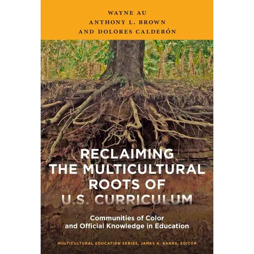 Reclaiming the Multicultural Roots of U.S. Curriculum: Communities of Color and Official Knowledge in Education