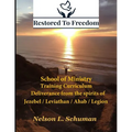 Restored To Freedom - School Of Ministry - Training Curriculum: Jezebel / Leviathan / Ahab Spirit Deliverance