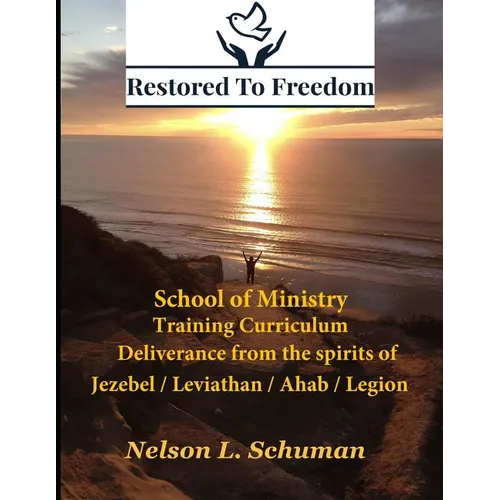 Restored To Freedom - School Of Ministry - Training Curriculum: Jezebel / Leviathan / Ahab Spirit Deliverance