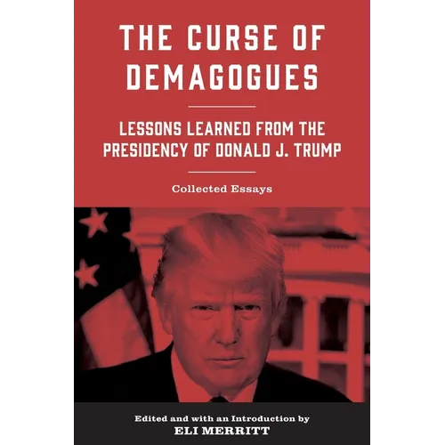 The Curse of Demagogues: Lessons Learned from the Presidency of Donald J. Trump