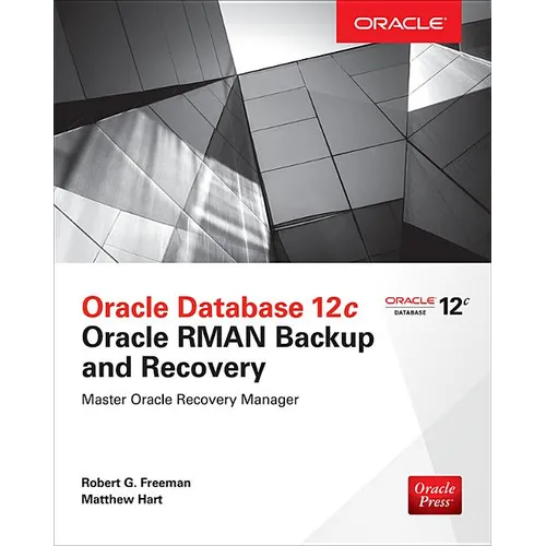 Oracle Database 12c Oracle RMAN Backup and Recovery