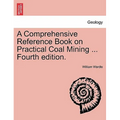 A Comprehensive Reference Book on Practical Coal Mining ... Fourth edition.