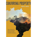 Conjuring Property: Speculation and Environmental Futures in the Brazilian Amazon