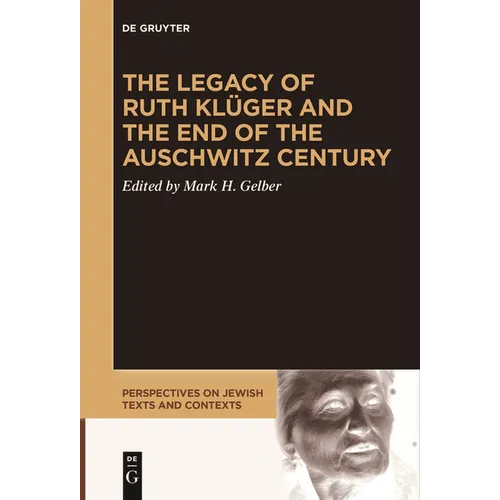 The Legacy of Ruth Klüger and the End of the Auschwitz Century