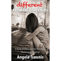 Different From The Other Kids: A Book of Interviews for Parents of Challenging Children