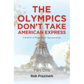 The Olympics Don't Take American Express: (The Ultimate Guide to Salesmanship) Part One
