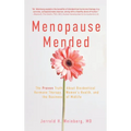 Menopause Mended: The Proven Truth About Bioidentitcal Hormone Therapy, Women's Health, and the Business of Midlife