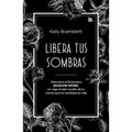 Libera Tus Sombras: Descubre El Fenómeno Shadow Work, Un Viaje Al Lado Oculto de Tu Mente Que Te Cambiará La Vida / The Complete Shadow Work Workbook