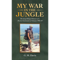 My War in the Jungle: The Long-Delayed Memoir of a Marine Lieutenant in Vietnam 1968-69