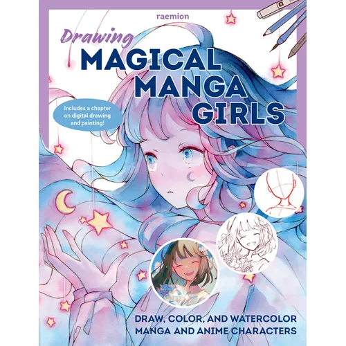 Drawing Magical Manga Girls: Draw, Color, and Watercolor Manga and Anime Characters