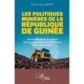 Les politiques minières de la République de Guinée: Permanence de l'extractivisme face aux dynamiques de redistribution de la rente minière