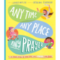 Any Time, Any Place, Any Prayer Storybook: A True Story of How You Can Talk with God