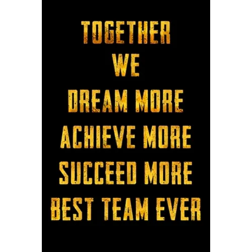 Together We Dream More - Achieve More - Succeed More - Best Team Ever: Appreciation Gifts for Employees - Team - Thank You Gifts for Team Members - Wo