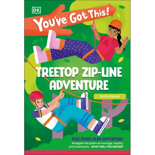 You've Got This! Treetop Zip-Line Adventure: Pick Your Own Adventure